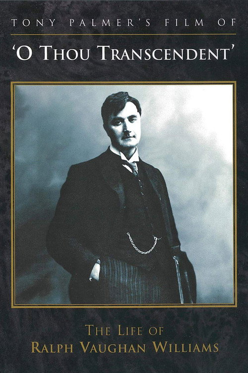 O Thou Transcendent: The Life of Ralph Vaughan Williams poster