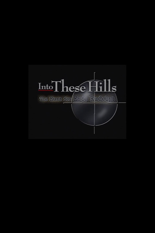 Into These Hills: The Hunt for Eric Rudolph poster
