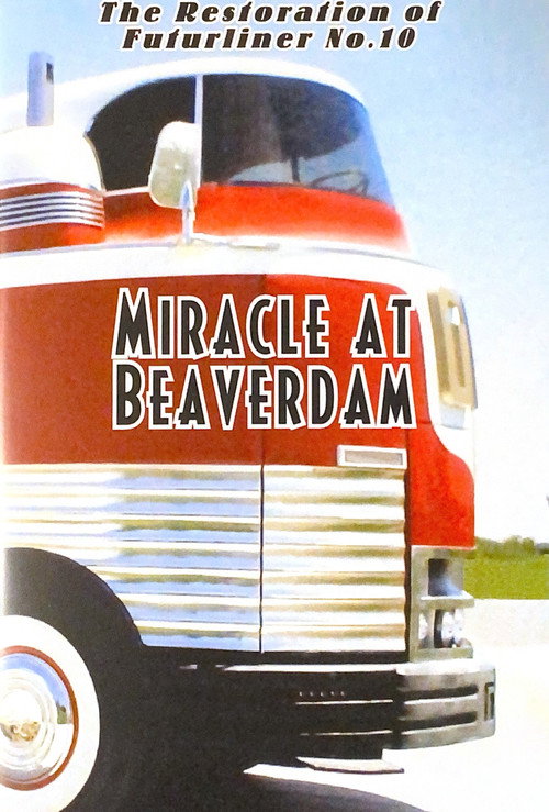 Miracle At Beaverdam - The Restoration of Futurliner No. 10 poster