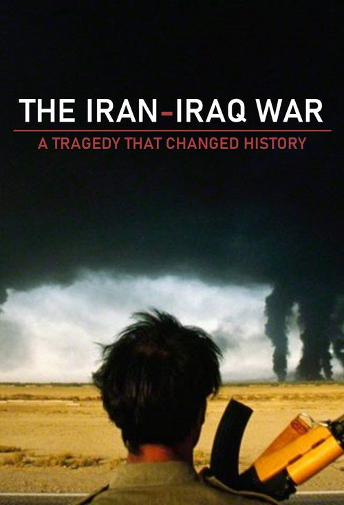 The Iran-Iraq War: A Tragedy That Changed History poster